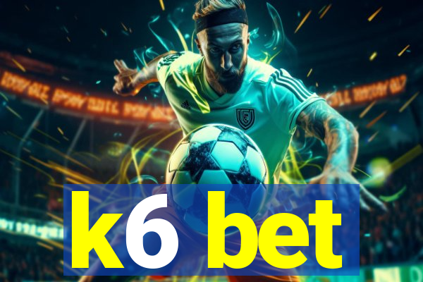 k6 bet