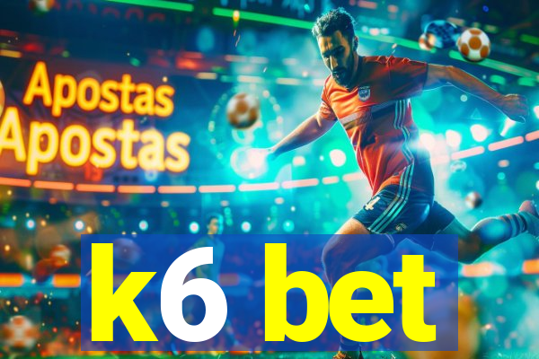 k6 bet