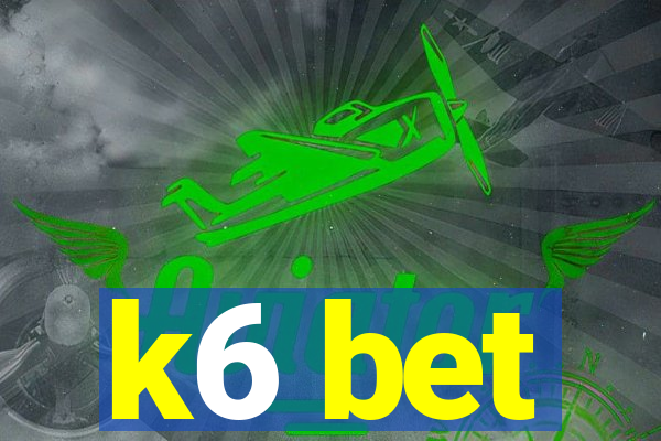k6 bet