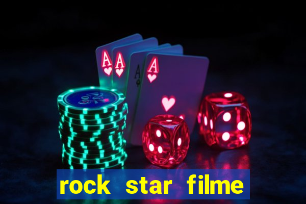 rock star filme completo dublado