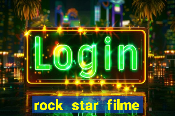 rock star filme completo dublado