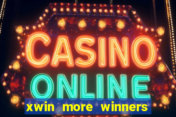 xwin more winners more fun