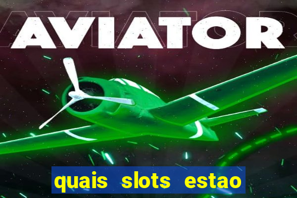 quais slots estao pagando agora
