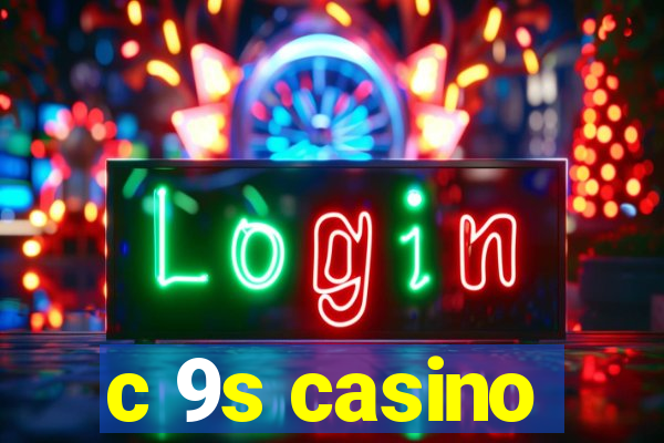 c 9s casino