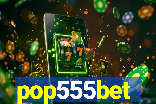 pop555bet