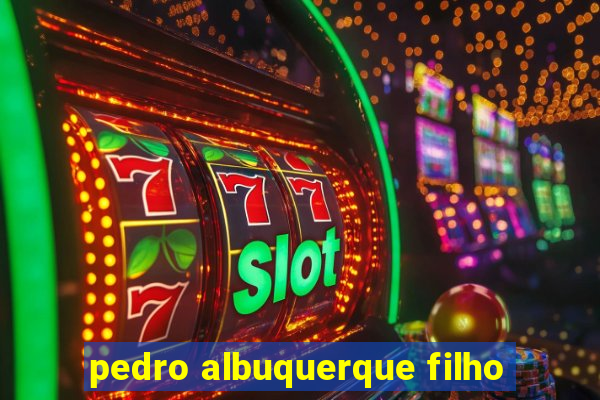 pedro albuquerque filho