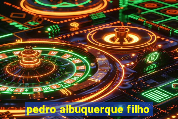 pedro albuquerque filho