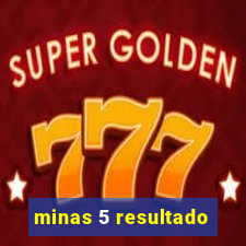 minas 5 resultado