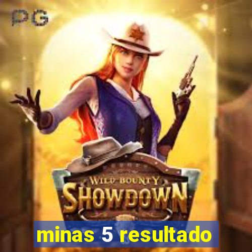 minas 5 resultado