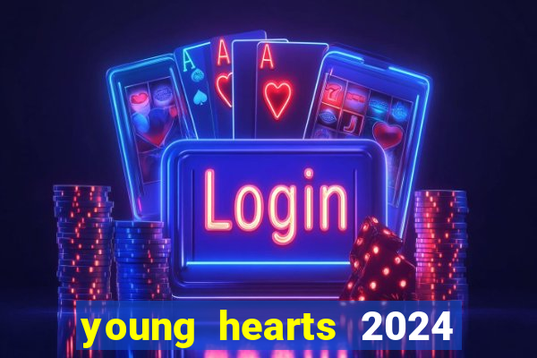 young hearts 2024 assistir online grátis