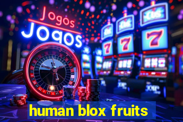human blox fruits