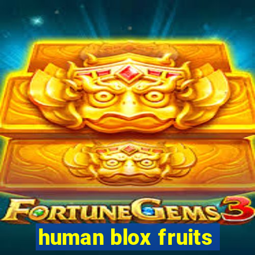 human blox fruits