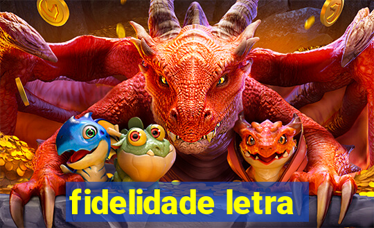 fidelidade letra