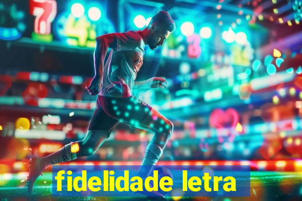 fidelidade letra