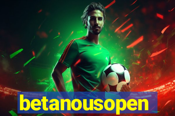 betanousopen