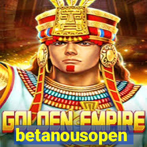betanousopen