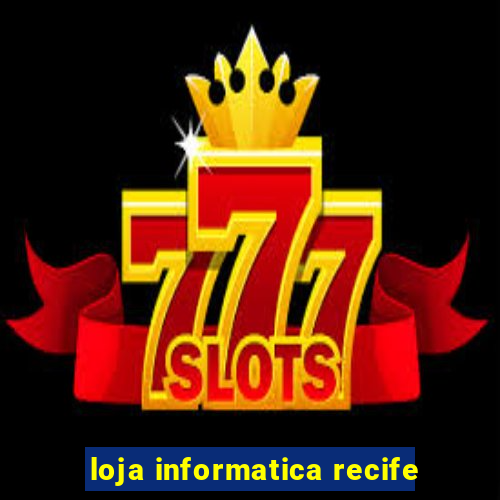 loja informatica recife