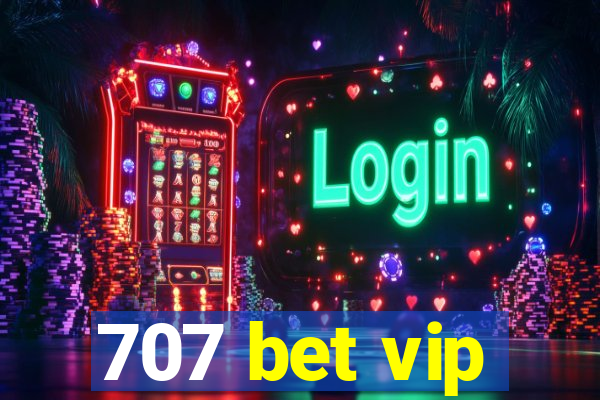 707 bet vip