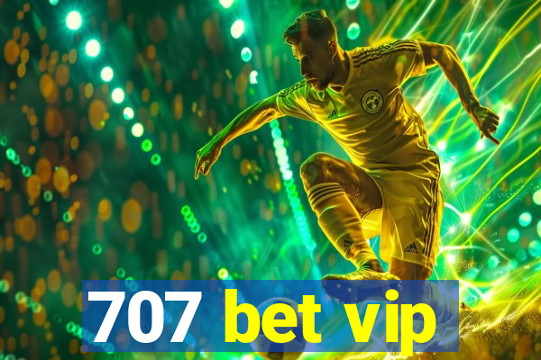 707 bet vip