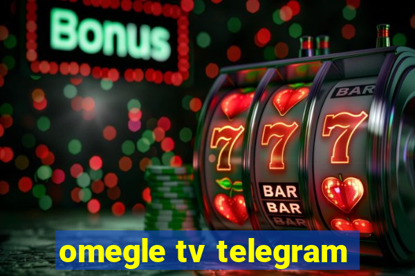 omegle tv telegram