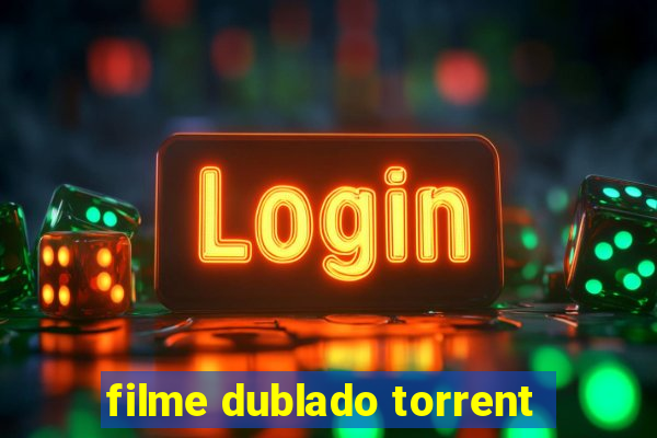 filme dublado torrent