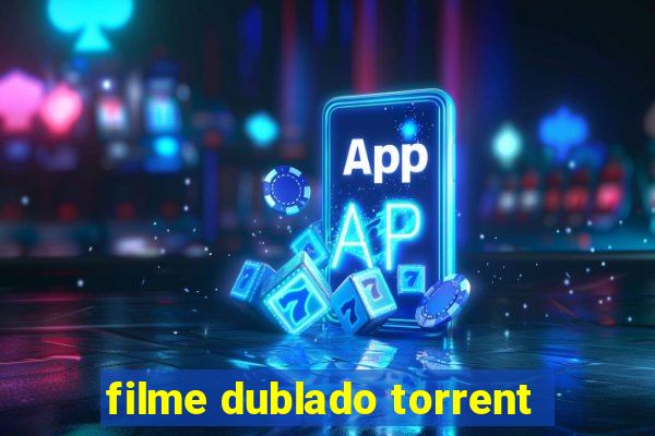 filme dublado torrent