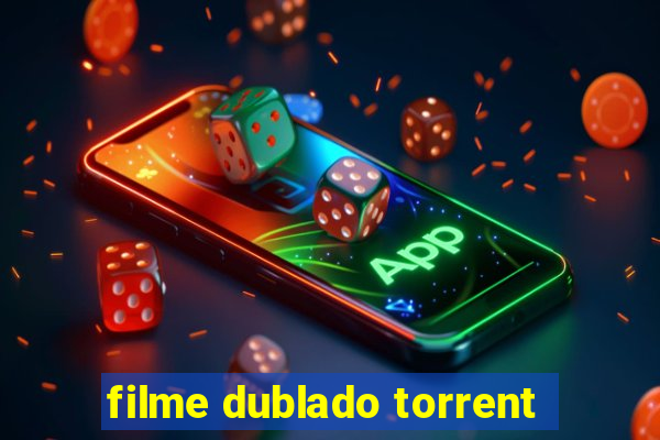 filme dublado torrent