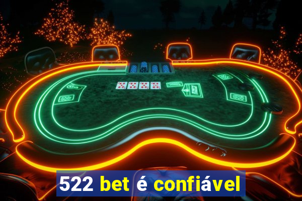 522 bet é confiável