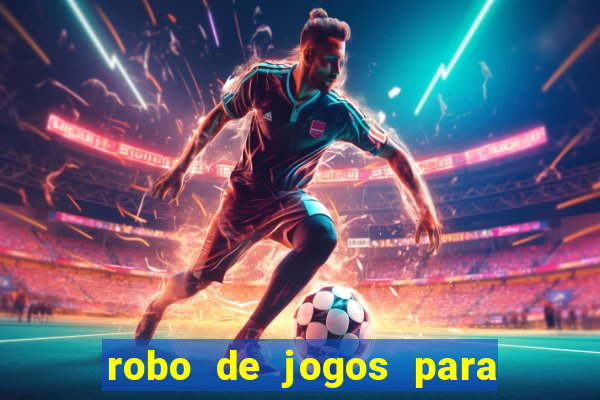 robo de jogos para ganhar dinheiro
