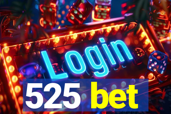525 bet