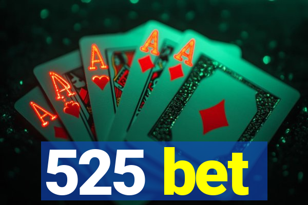 525 bet