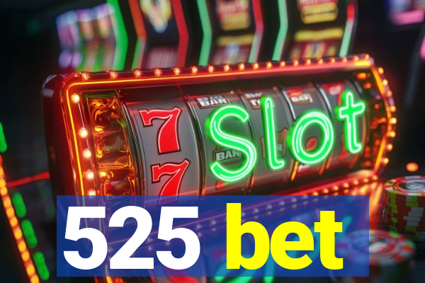 525 bet