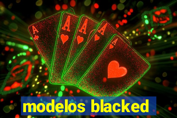 modelos blacked