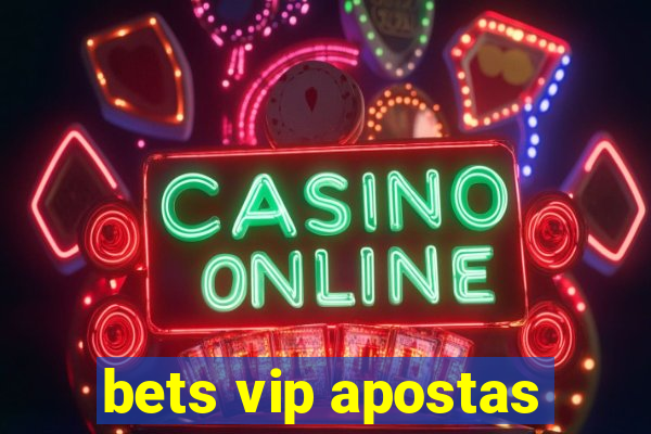 bets vip apostas