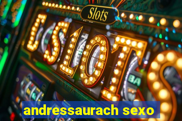 andressaurach sexo