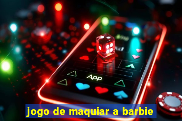 jogo de maquiar a barbie