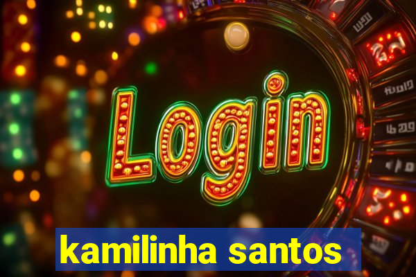 kamilinha santos