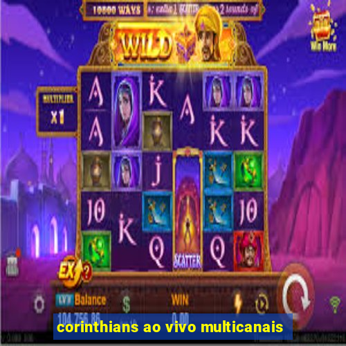 corinthians ao vivo multicanais