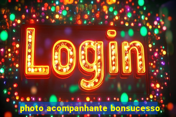photo acompanhante bonsucesso