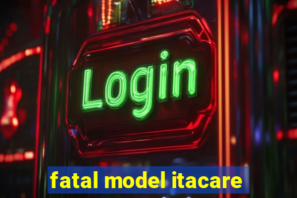 fatal model itacare
