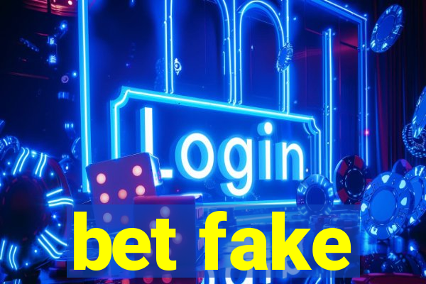 bet fake