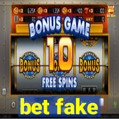 bet fake