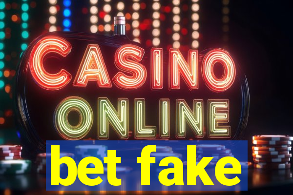 bet fake