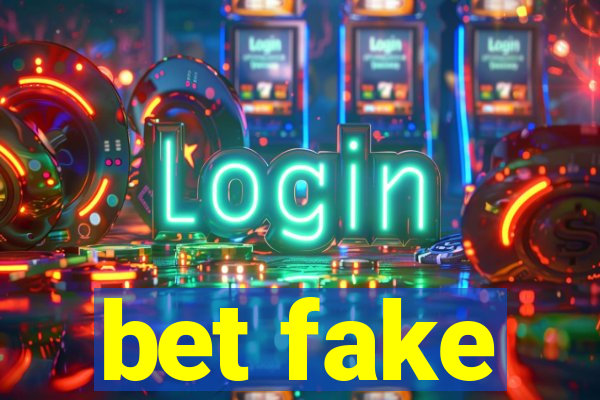 bet fake