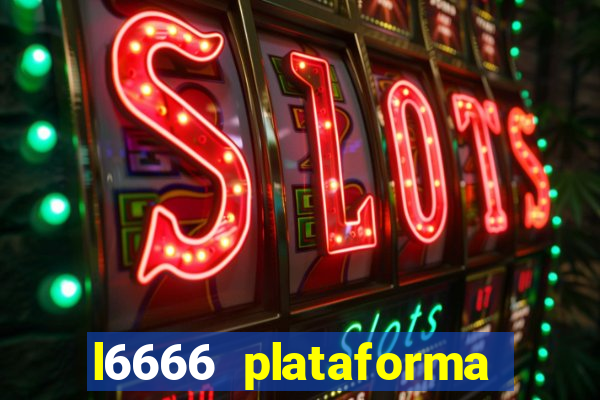 l6666 plataforma paga mesmo