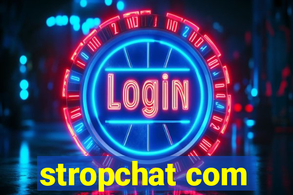 stropchat com