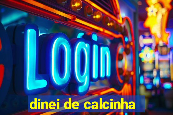 dinei de calcinha