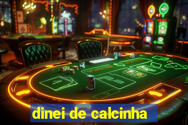 dinei de calcinha