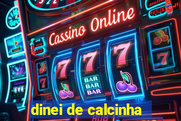 dinei de calcinha