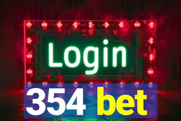 354 bet